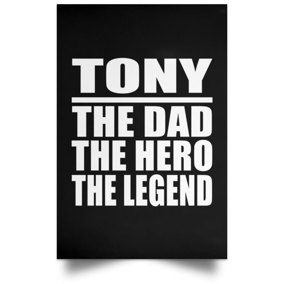 Tony The Dad The Hero The Legend - Poster Portrait