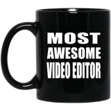 Most Awesome Video Editor - 11 Oz Coffee Mug Black