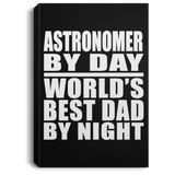 Astronomer By Day World's Best Dad By Night - Canvas Portrait