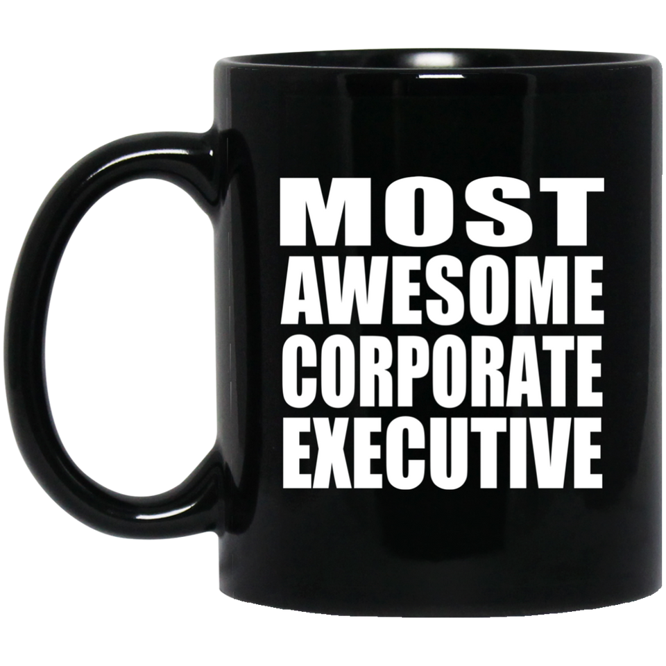 Most Awesome Corporate Executive - 11 Oz Coffee Mug Black