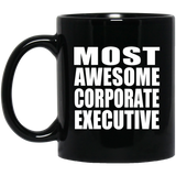 Most Awesome Corporate Executive - 11 Oz Coffee Mug Black