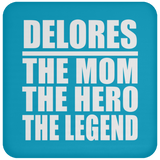 Delores The Mom The Hero The Legend - Drink Coaster