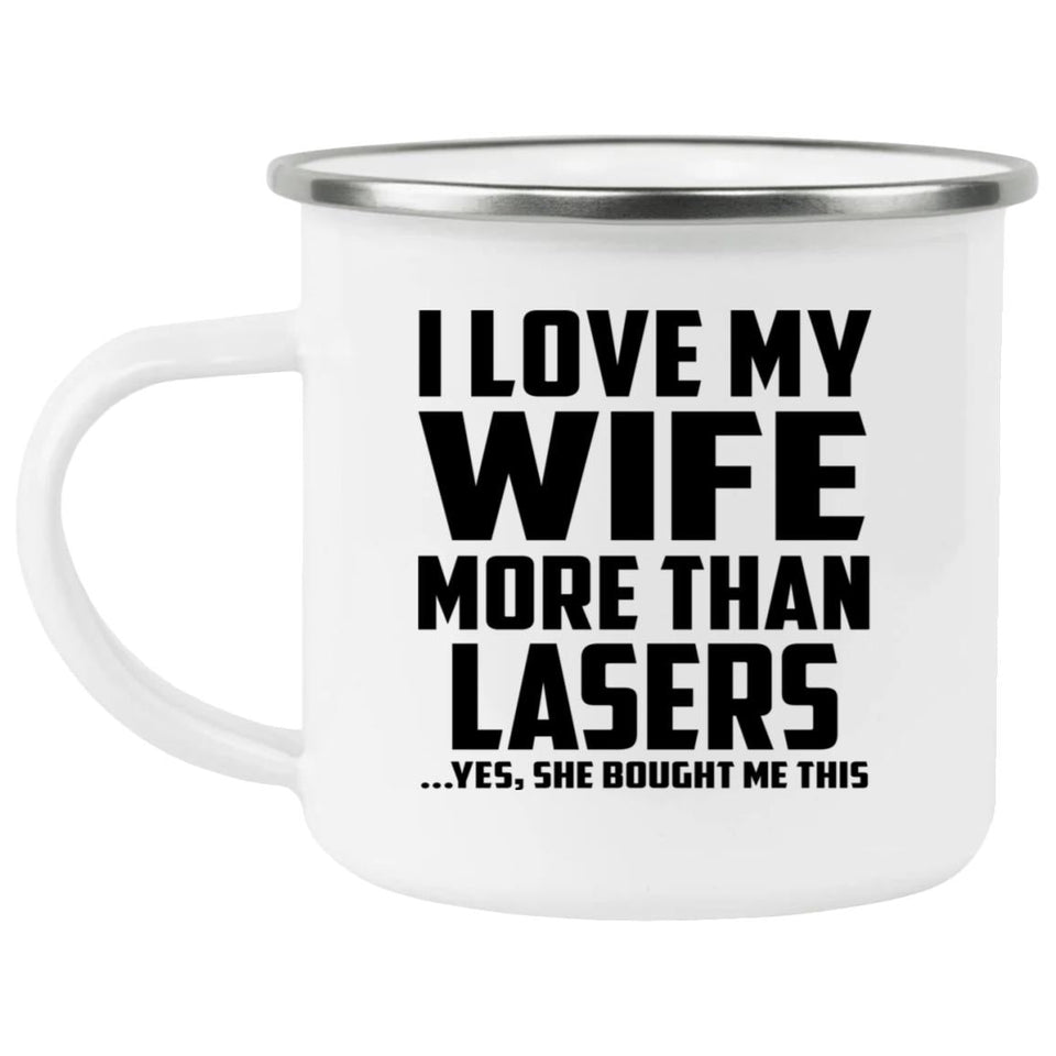 I Love My Wife More Than Lasers - 12oz Camping Mug