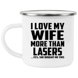 I Love My Wife More Than Lasers - 12oz Camping Mug
