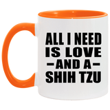 All I Need Is Love And A Shih Tzu - 11oz Accent Mug Orange
