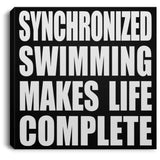 Synchronized Swimming Makes Life Complete - Canvas Square