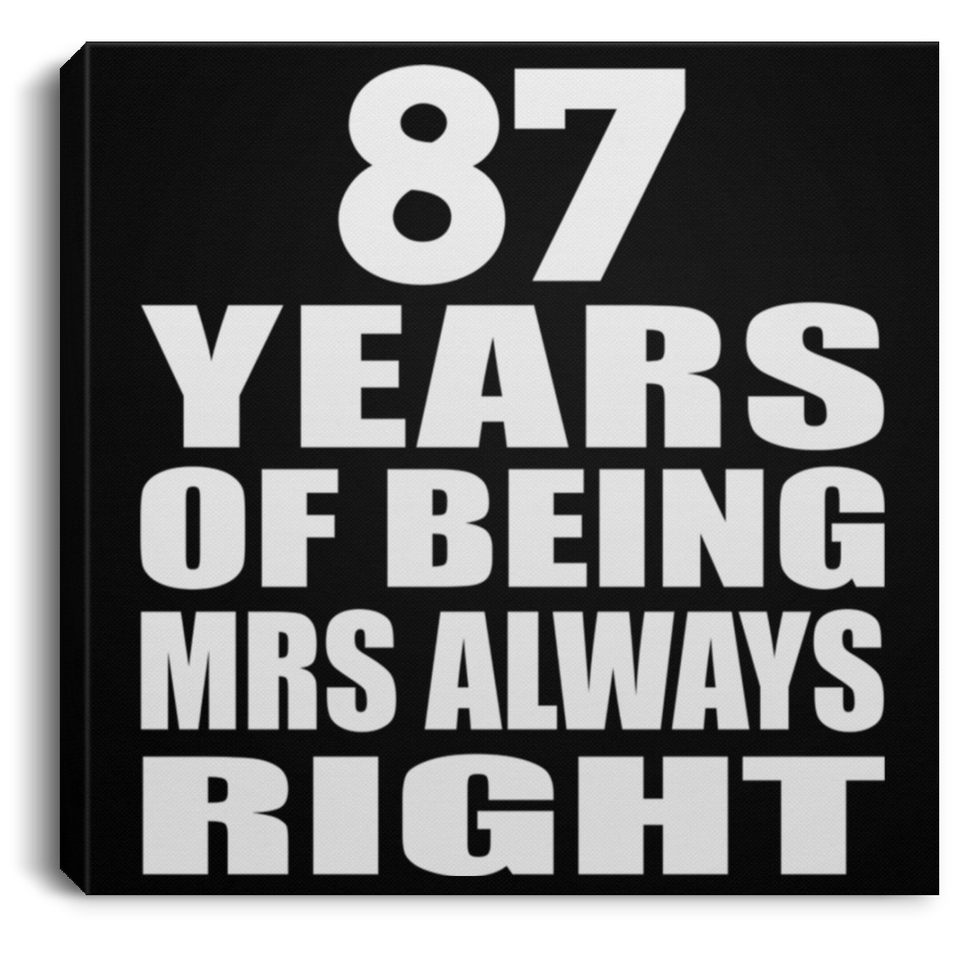 87th Anniversary 87 Years of Being Mrs Always Right - Canvas Square