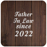 Father In Law Since 2022 - Drink Coaster D