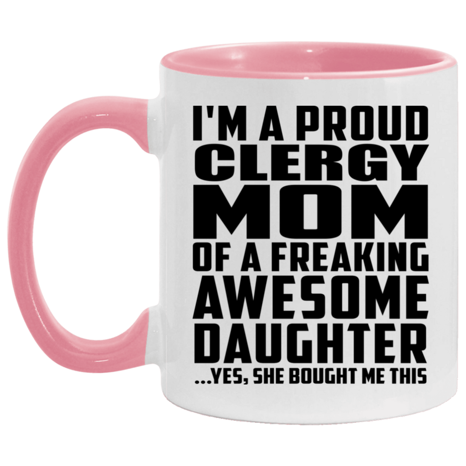 Proud Clergy Mom Of Awesome Daughter - 11oz Accent Mug Pink