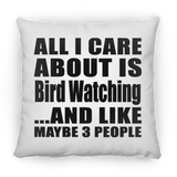 All I Care About Is Bird Watching - Throw Pillow