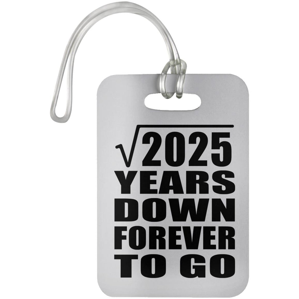 45th Anniversary Square Root of 2025 Years Down Forever To Go - Luggage Bag Tag