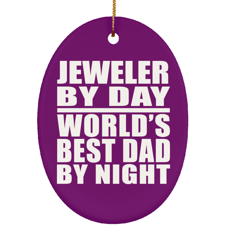 Jeweler By Day World's Best Dad By Night - Oval Ornament