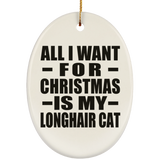 All I Want For Christmas Is My Longhair Cat - Oval Ornament