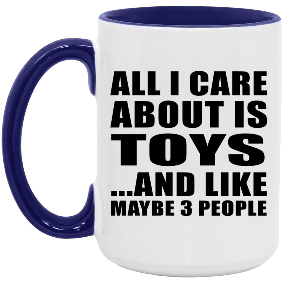 All I Care About Is Toys - 15oz Accent Mug Purple