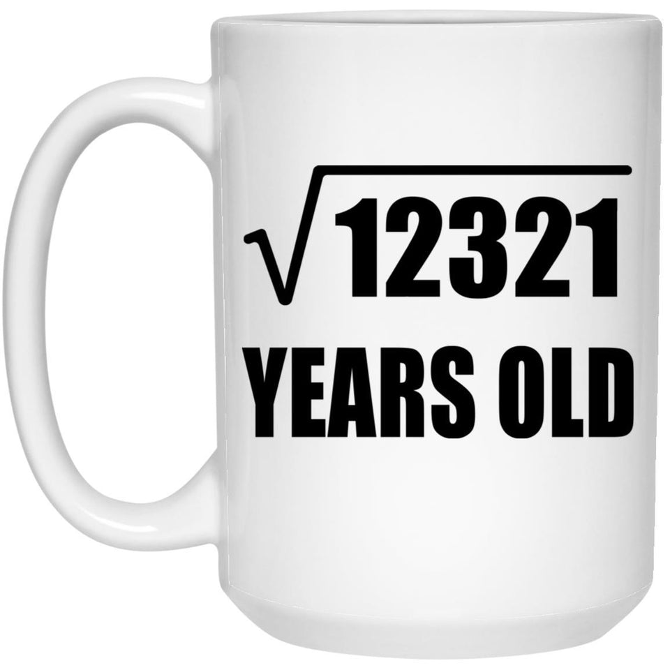 111th Birthday Square Root of 12321 Years Old - 15oz Coffee Mug