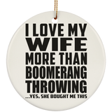 I Love My Wife More Than Boomerang Throwing - Circle Ornament