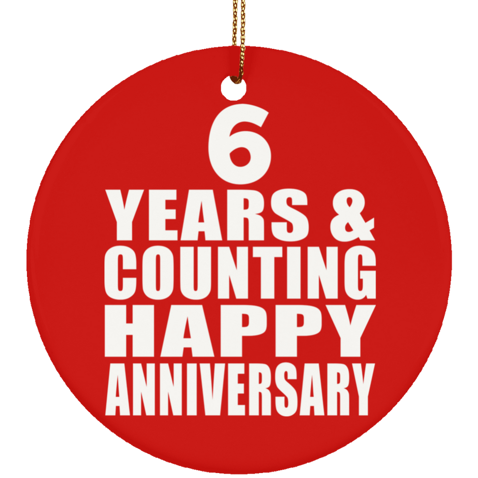 Happy 6th Anniversary 6 Years & Counting - Circle Ornament