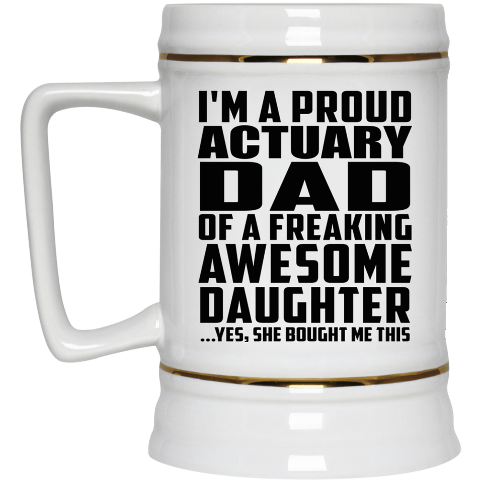 Proud Actuary Dad Of Awesome Daughter - Beer Stein