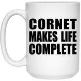 Cornet Makes Life Complete - 15oz Coffee Mug