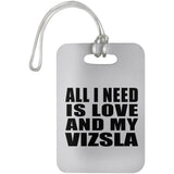 All I Need Is Love And My Vizsla - Luggage Bag Tag