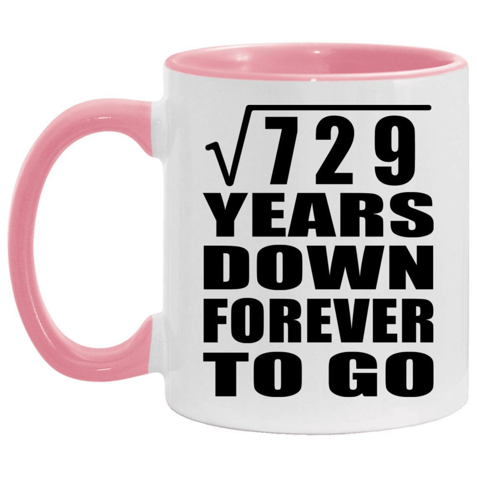 27th Anniversary Square Root of 729 Years Down Forever To Go - 11oz Accent Mug Pink