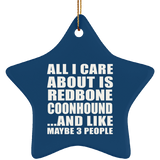 All I Care About Is Redbone Coonhound - Star Ornament