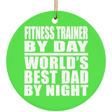 Fitness Trainer By Day World's Best Dad By Night - Circle Ornament