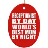 Receptionist By Day World's Best Mom By Night - Oval Ornament