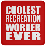 Coolest Recreation Worker Ever - Drink Coaster