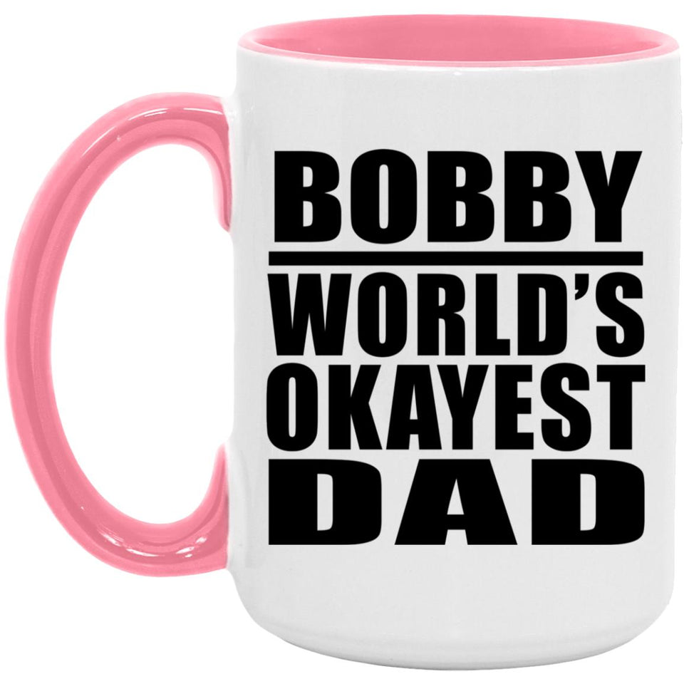 Bobby World's Okayest Dad - 15oz Accent Mug Pink