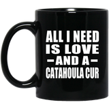 All I Need Is Love And A Catahoula Cur - 11 Oz Coffee Mug Black