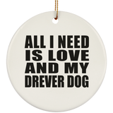 All I Need Is Love And My Drever Dog - Circle Ornament