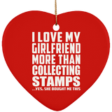 I Love My Girlfriend More Than Collecting Stamps - Heart Ornament