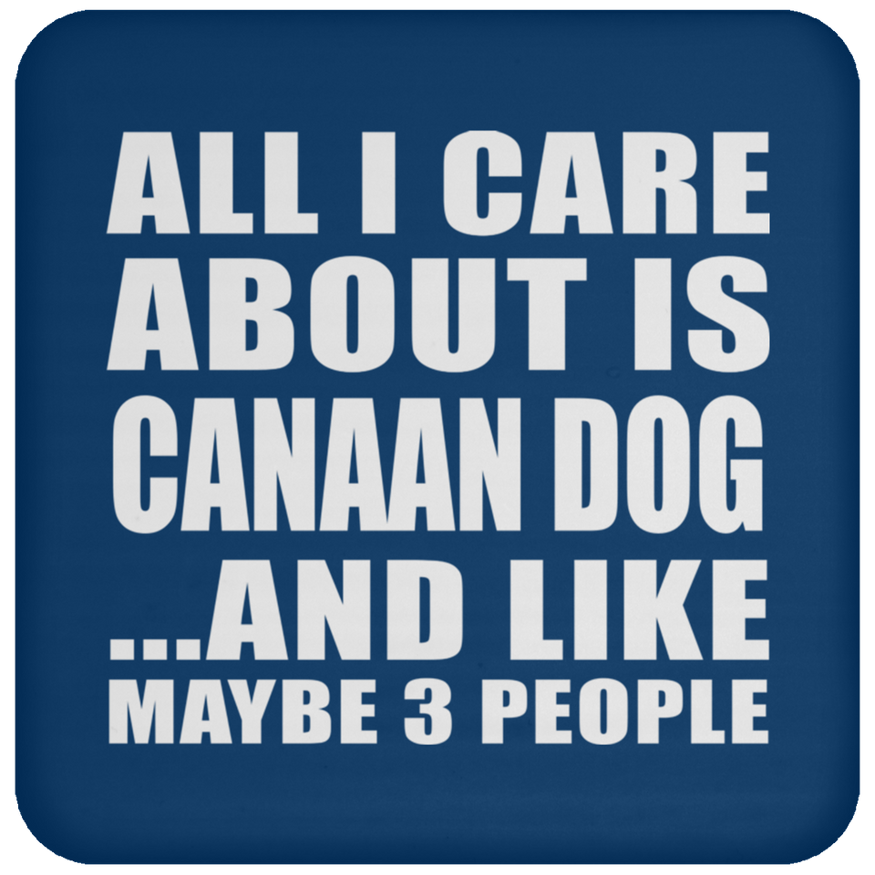 All I Care About Is Canaan Dog - Drink Coaster