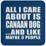 All I Care About Is Canaan Dog - Drink Coaster