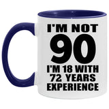 90th Birthday I'm Not 90 I'm 18 With 72 Years Experience - 11oz Accent Mug Purple