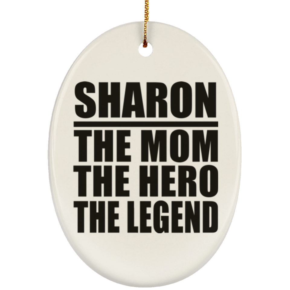 Sharon The Mom The Hero The Legend - Oval Ornament