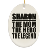 Sharon The Mom The Hero The Legend - Oval Ornament