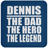 Dennis The Dad The Hero The Legend - Drink Coaster