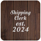 Shipping Clerk Established Est. 2024 - Drink Coaster D
