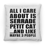 All I Care About Is Serrade Petit Cat - Throw Pillow
