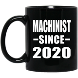 Machinist Since 2020 - 11oz Coffee Mug Black