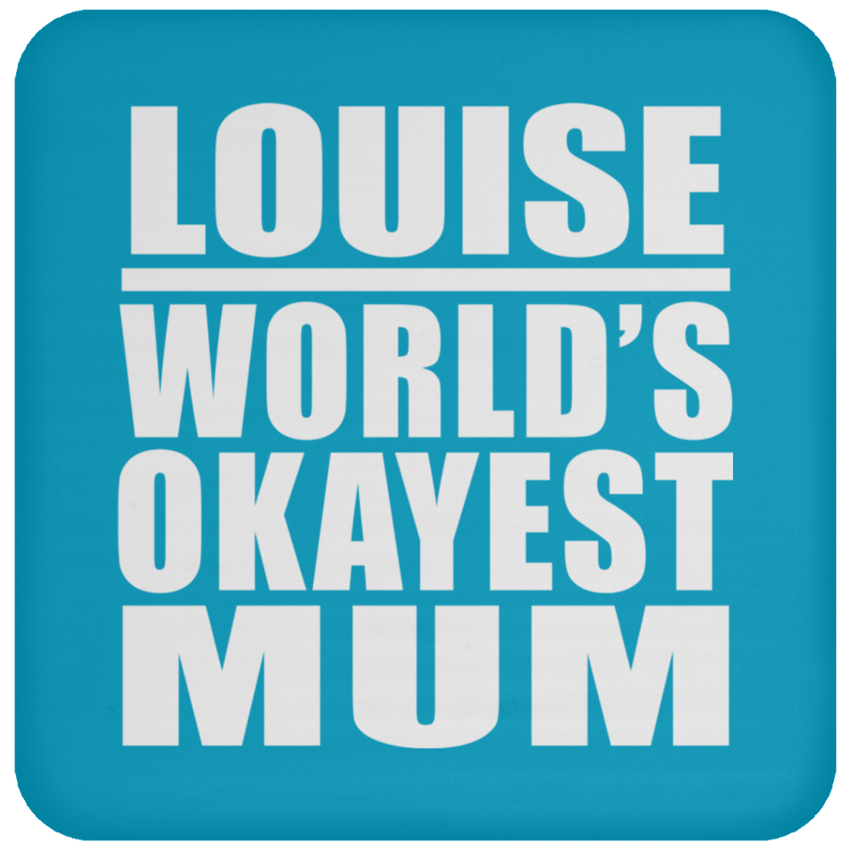 Louise World's Okayest Mum - Drink Coaster