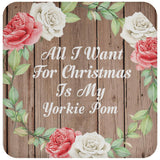 All I Want For Christmas Is My Yorkie Pom - Drink Coaster B