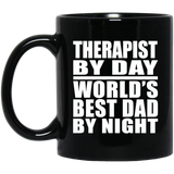 Therapist By Day World's Best Dad By Night - 11 Oz Coffee Mug Black