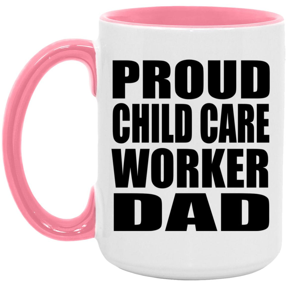 Proud Child Care Worker Dad - 15oz Accent Mug Pink