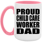 Proud Child Care Worker Dad - 15oz Accent Mug Pink