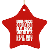 Drill-Press Operator By Day World's Best Dad By Night - Star Ornament