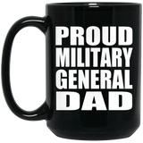 Proud Military General Dad - 15oz Coffee Mug Black