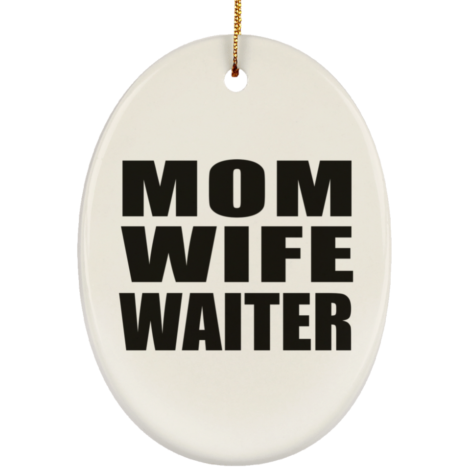 Mom Wife Waiter - Oval Ornament
